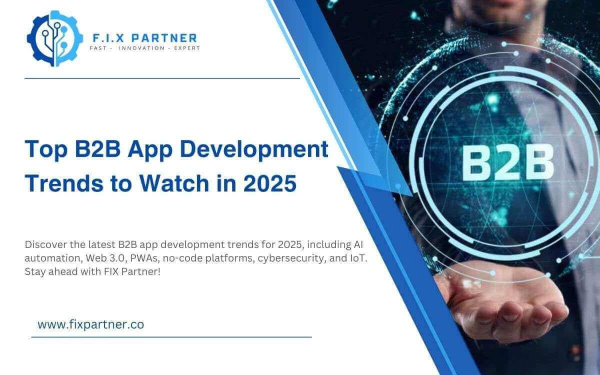 Discover the latest B2B app development trends for 2025, including AI automation, Web 3.0, PWAs, no-code platforms, cybersecurity, and IoT