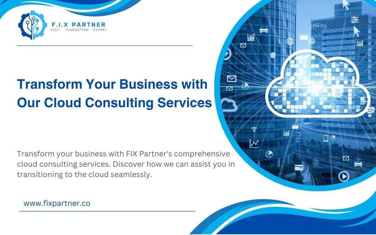 Transform your business with FIX Partner's comprehensive cloud consulting services. Discover how we can assist you in transitioning to the cloud seamlessly.