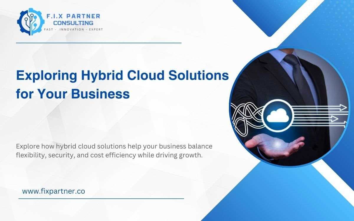 Exploring Hybrid Cloud Solutions for Your Business