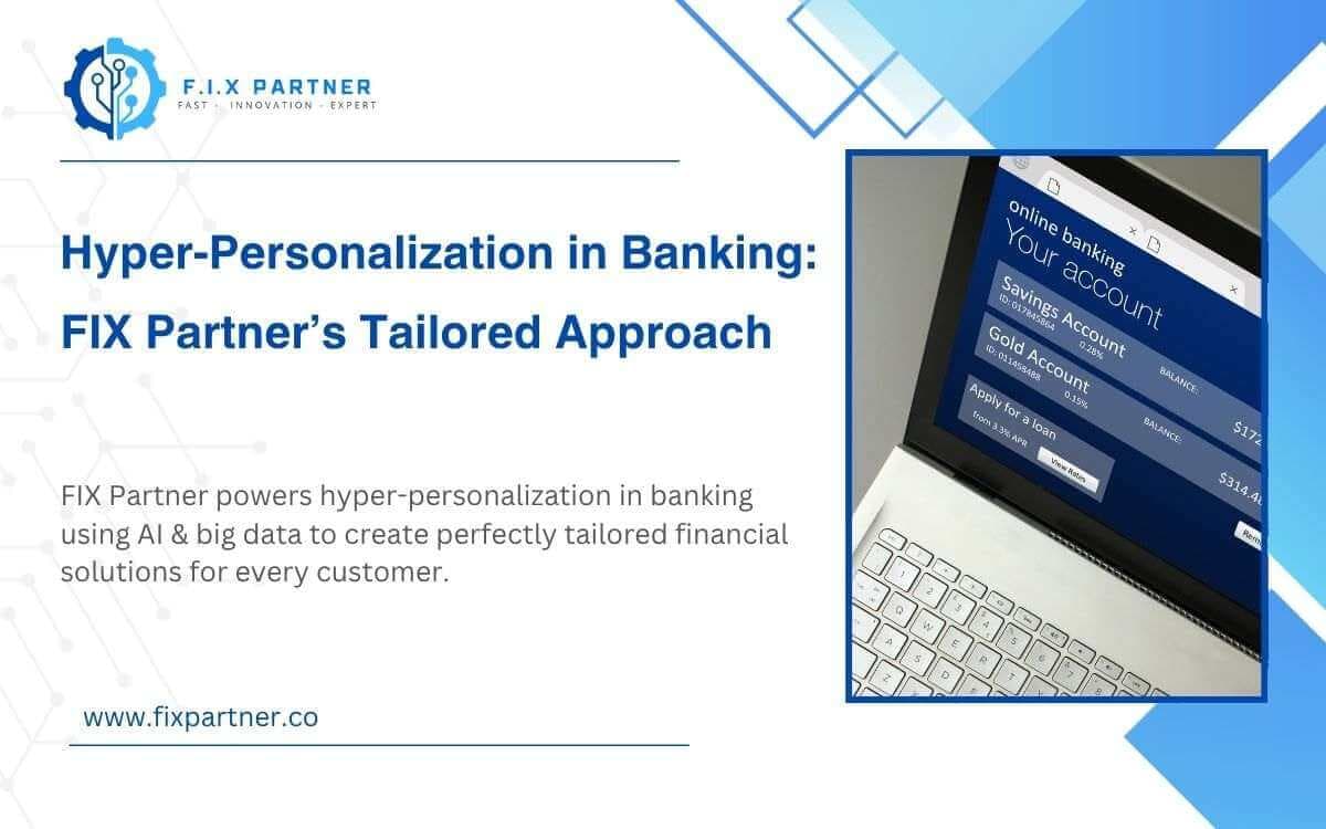 FIX Partner powers hyper-personalization in banking using AI & big data to create perfectly tailored financial solutions for every customer.