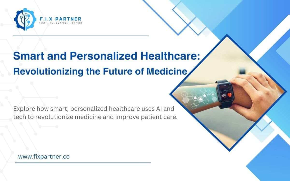 Smart and Personalized Healthcare Revolutionizing the Future of Medicine