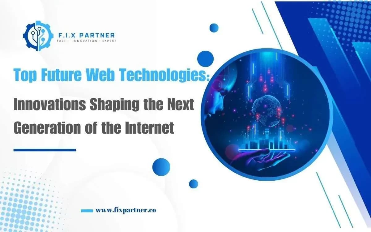 Top Future Web Technologies: Innovations Shaping the Next Generation of the Internet