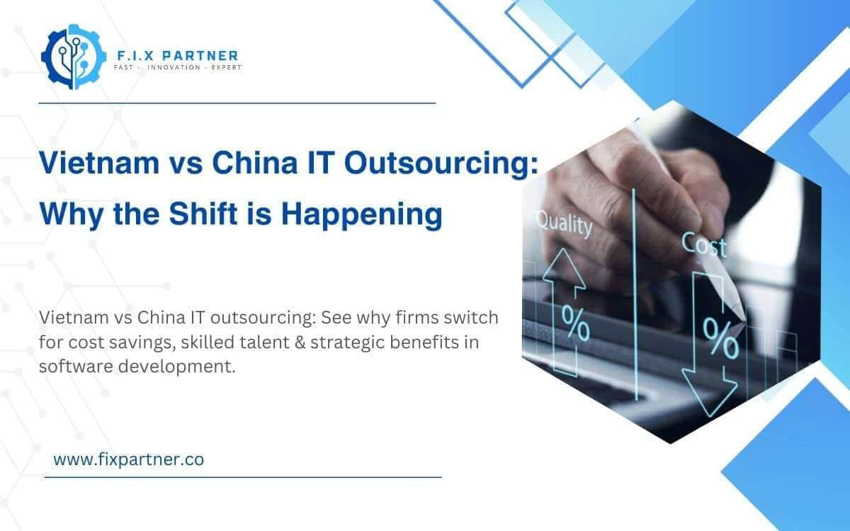 Explore why global firms are moving IT outsourcing from China to Vietnam-cost savings & strategic benefits for software & IT services.