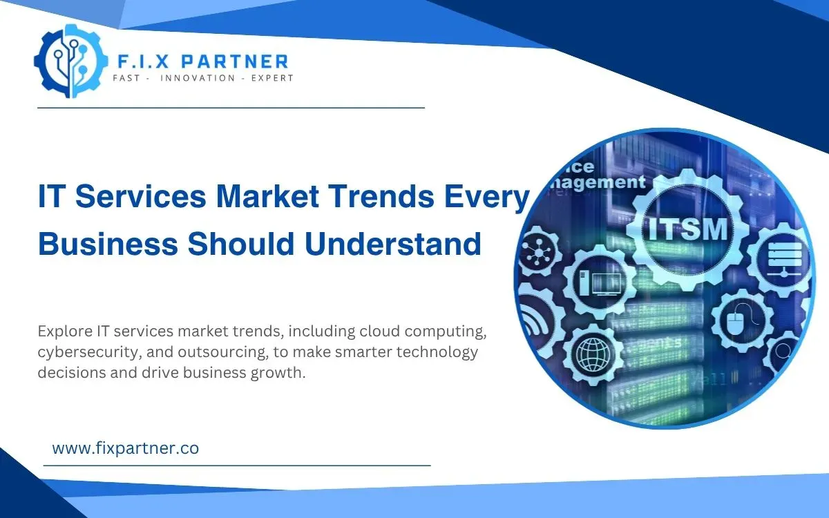 IT Services Market Trends Every Business Should Understand