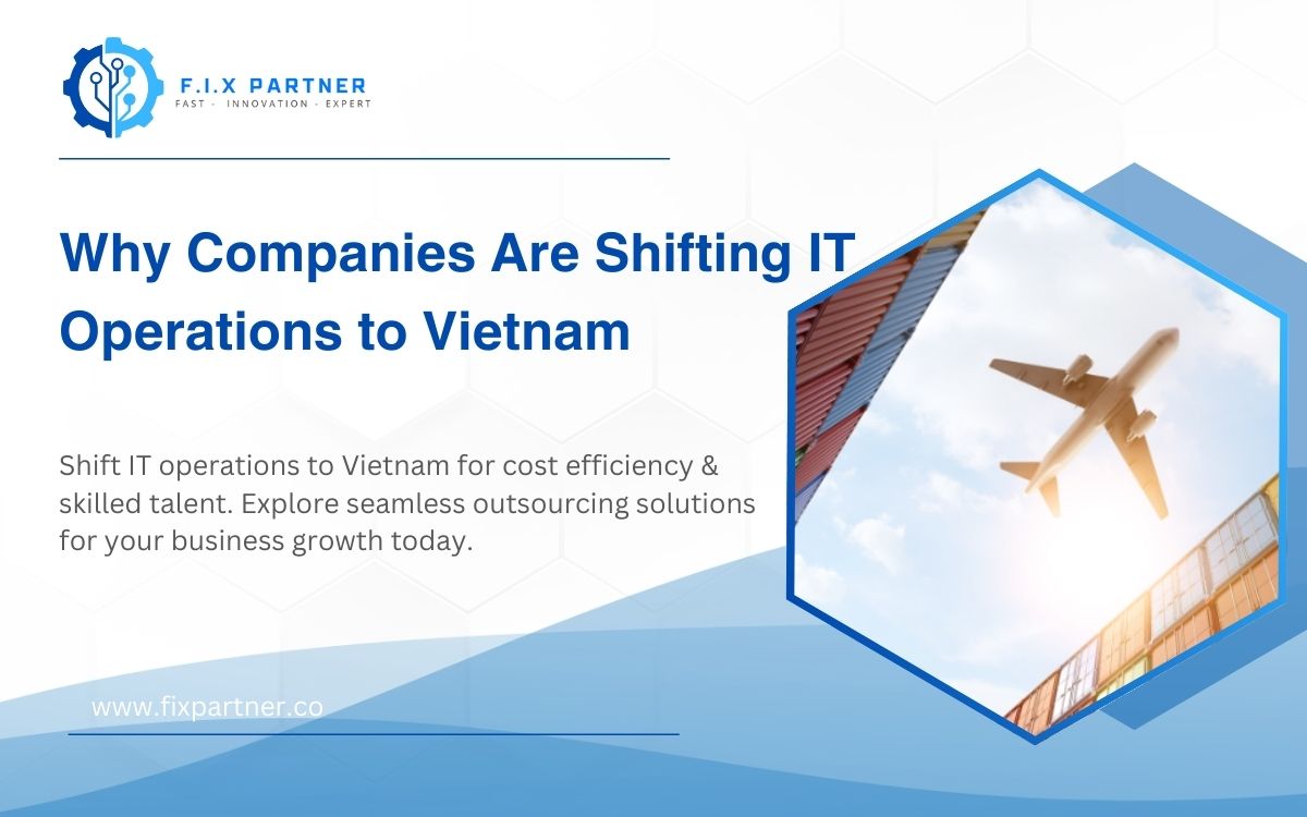 Shift IT operations to Vietnam for cost efficiency & skilled talent. Explore seamless outsourcing solutions for your business growth today.