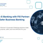 Corporate E-Banking with FIX Partner: Smarter, Safer Business Banking